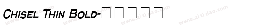 Chisel Thin Bold字体转换